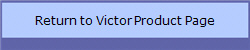 Return to Victor Product Info Page